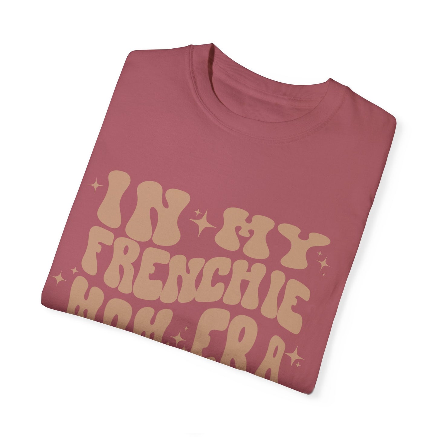 In My Frenchie Mom Era Tee