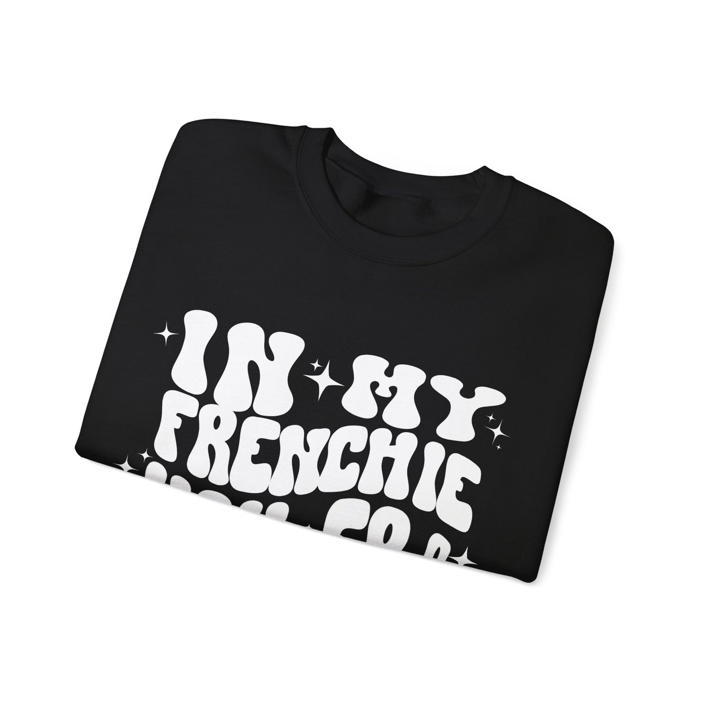 In My Frenchie Mom Era Sweatshirt