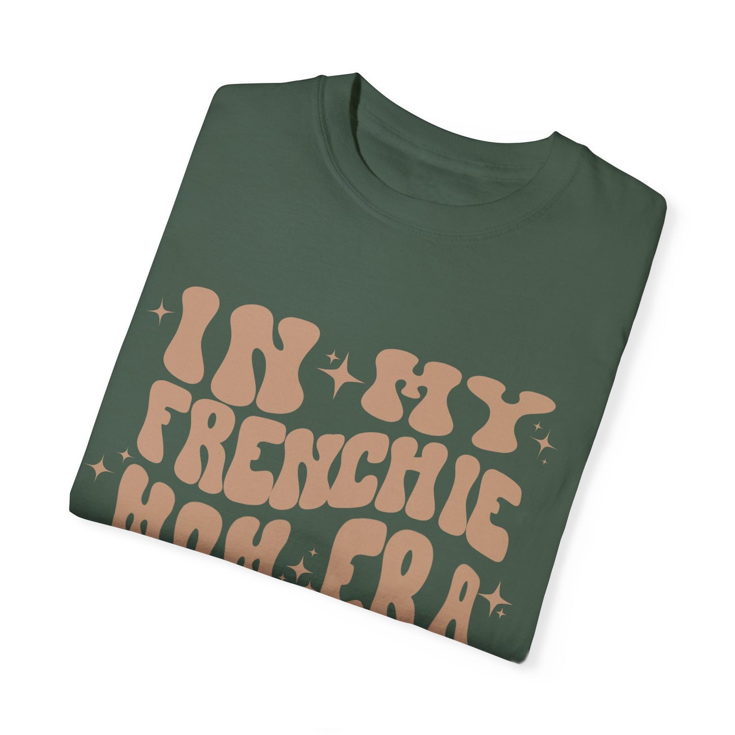 In My Frenchie Mom Era Tee
