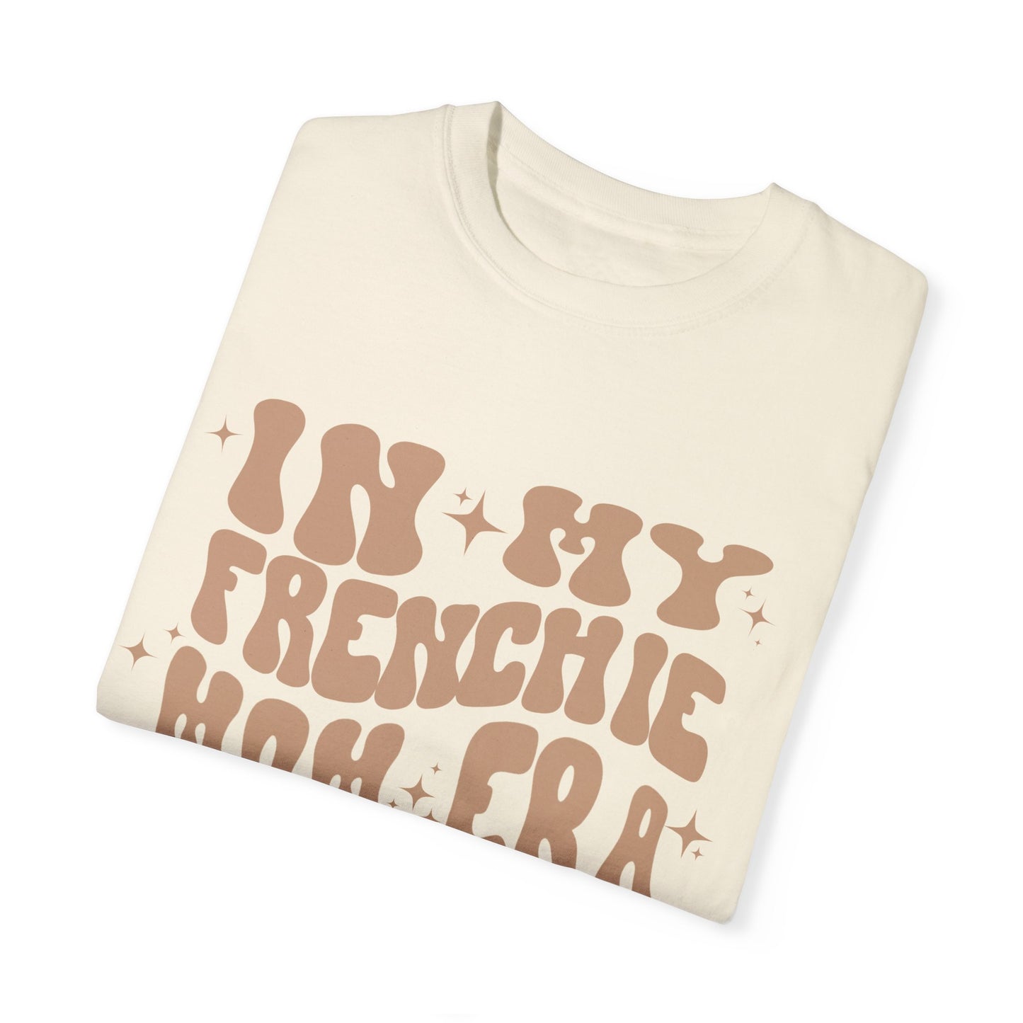 In My Frenchie Mom Era Tee