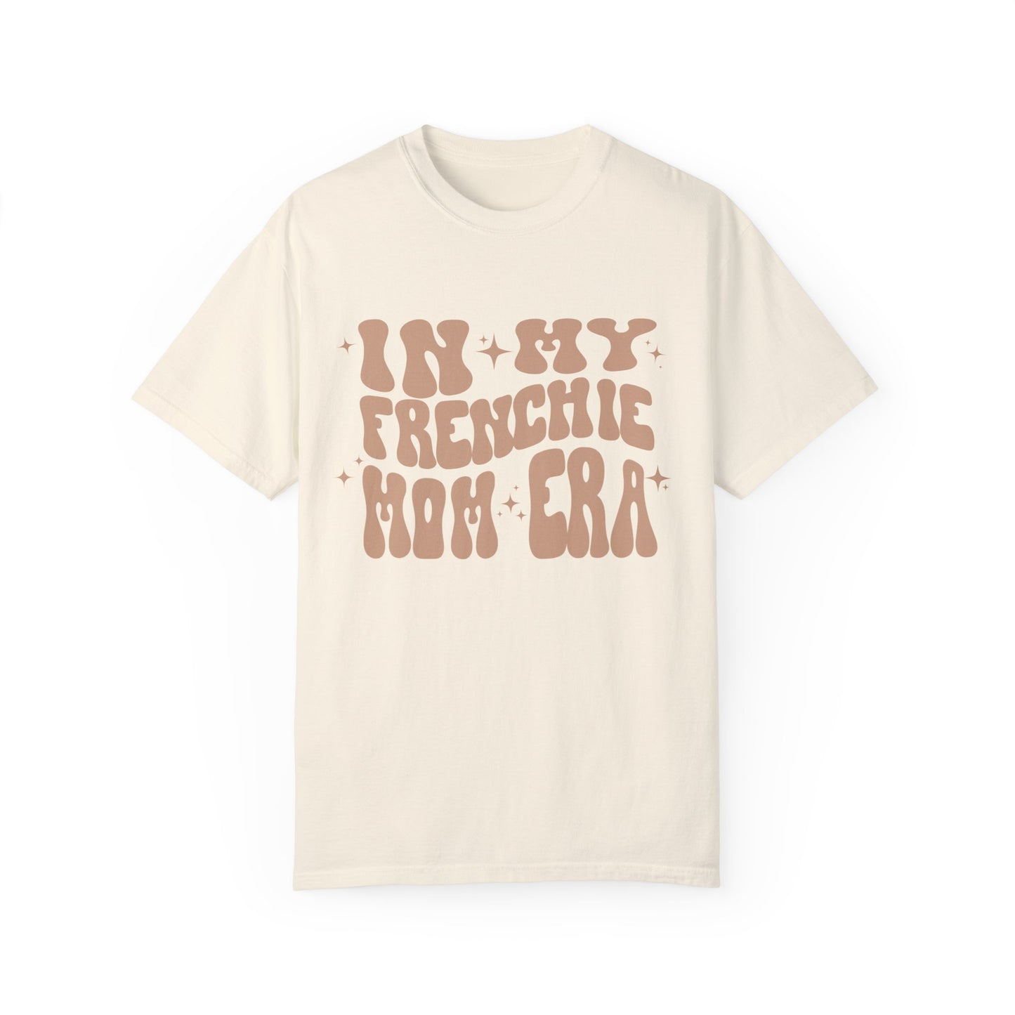 In My Frenchie Mom Era Tee