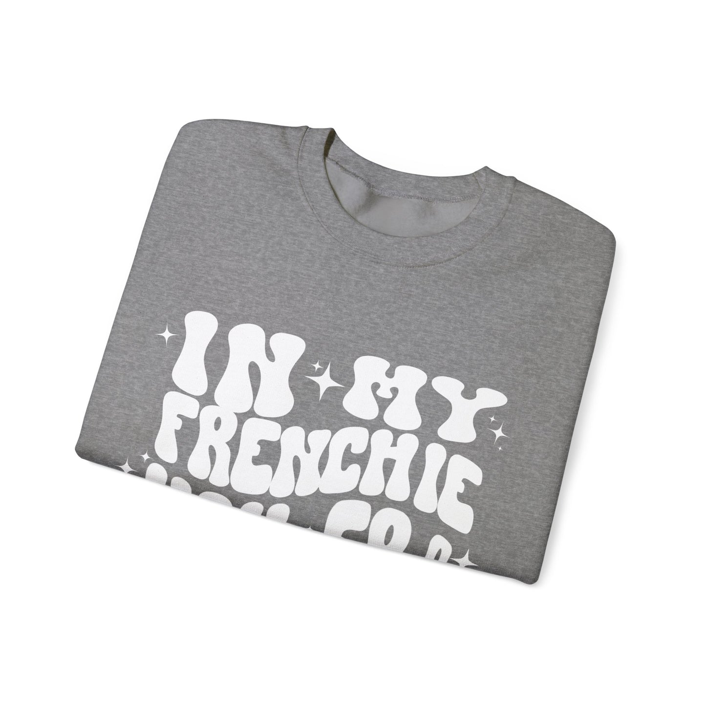 In My Frenchie Mom Era Sweatshirt