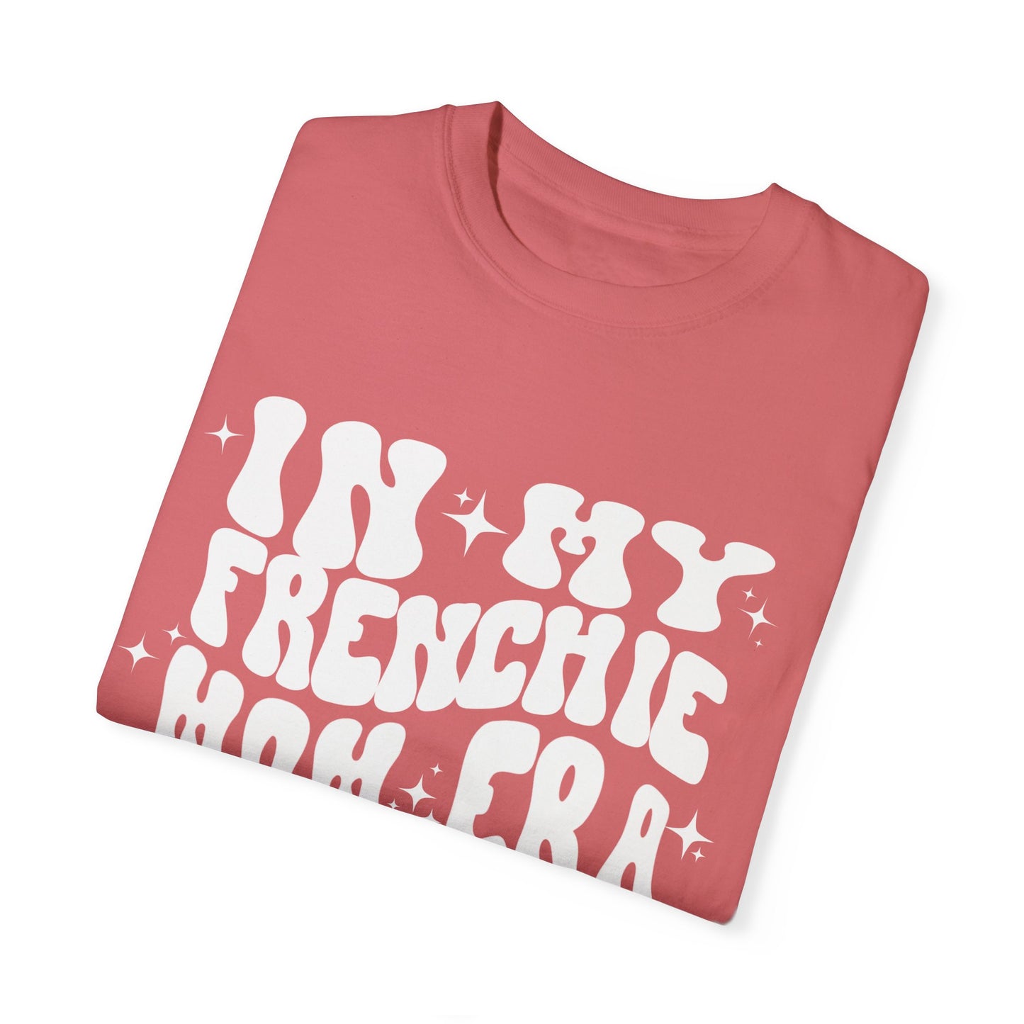 In My Frenchie Mom Era Tee