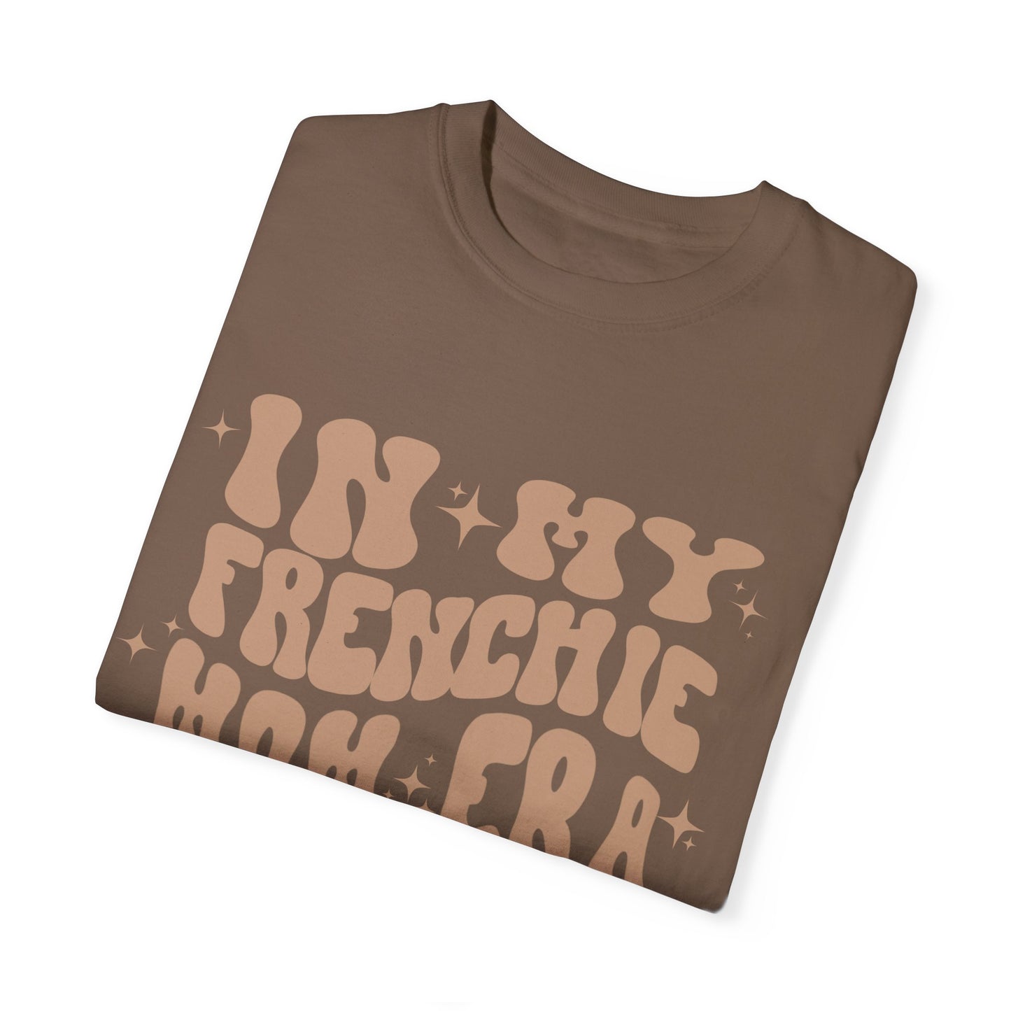 In My Frenchie Mom Era Tee